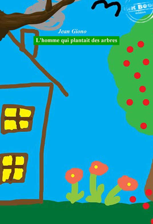 L'homme qui plantait des arbres [édition intégrale revue et mise à jour] - Jean Giono - ebook