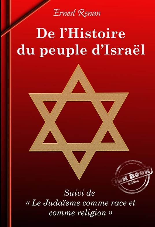 De l'Histoire du Peuple d'Israël (suivi de Le Judaïsme comme race et comme religion) [édition intégrale revue et mise à jour]