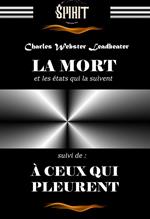 La Mort et les états qui la suivent. – Texte complet et annoté, suivi de : À ceux qui pleurent [édition intégrale revue et mise à jour]