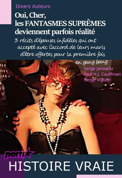 Oui, Cher, les FANTASMES SUPRÊMES deviennent parfois réalité – 3 récits d'épouses infidèles qui ont accepté avec l'accord de leurs maris d'être offertes pour la première fois en gang bang. [Histoires vraies].