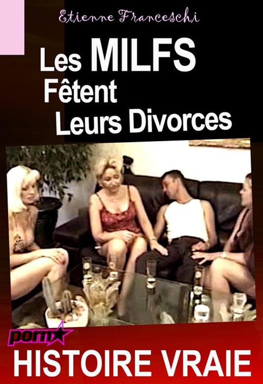 Les MILFS fêtent leurs divorces [Histoire Vraie]