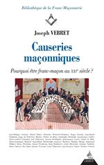 Causeries maçonniques - Pourquoi être franc-maçon au XXIe siècle ?