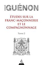 Études sur la franc-maconnerie et le compagnonnage, tome 2