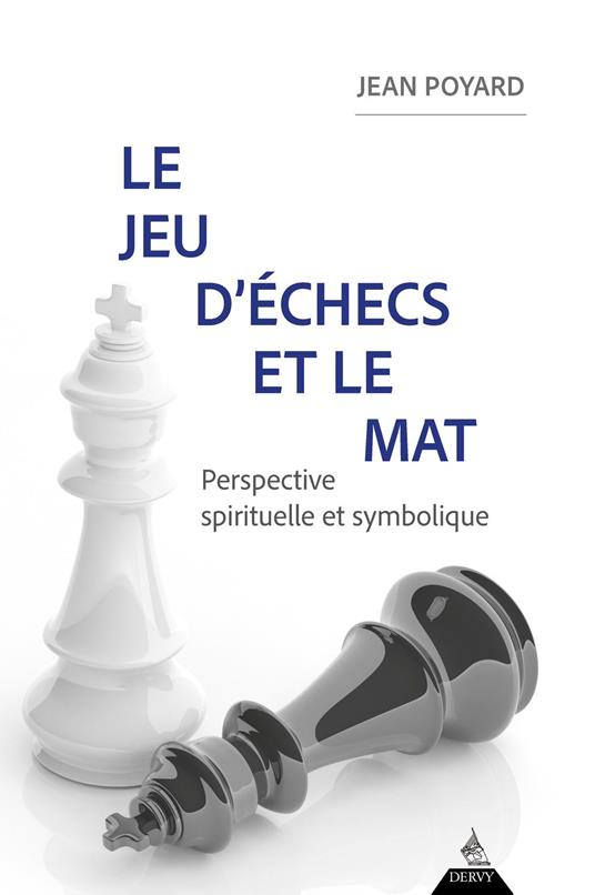 Le jeu d'échecs et le mat - Perspective spirituelle et symbolique