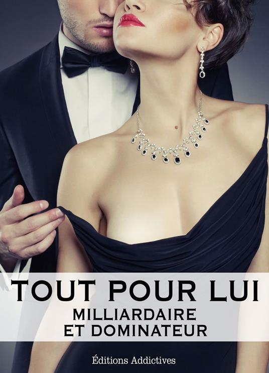 Tout pour lui 1 (Milliardaire et dominateur)