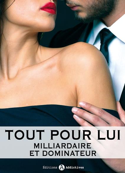 Tout pour lui – 10 (Milliardaire et dominateur)