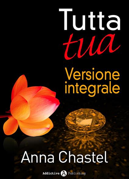 Tutta tua - Versione integrale - Anna Chastel - ebook