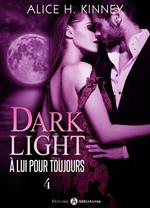 Dark Light - À lui pour toujours, 4