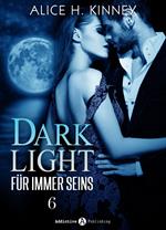 Dark Light Für immer seins, 6