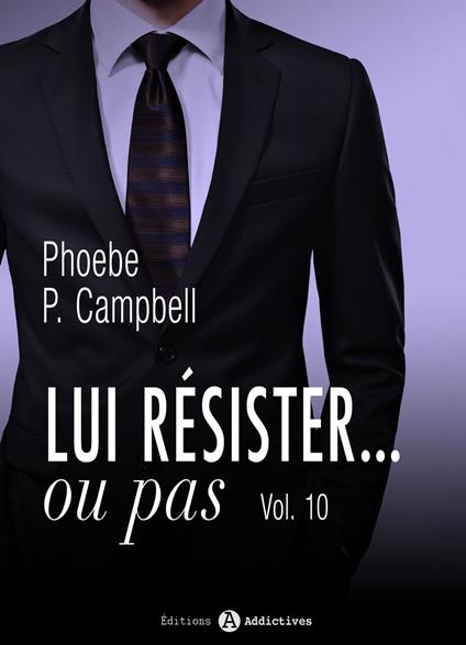 Lui résister... ou pas - 10