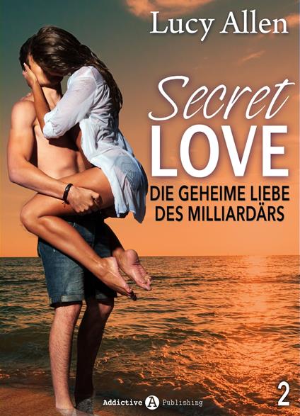 Secret Love - Die geheime Liebe des Milliardärs, band 2