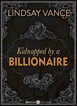 Kidnapped by a Billionaire