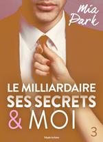 Le milliardaire, ses secrets et moi - 3