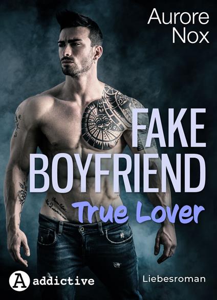 Fake Boyfriend, True Lover: Liebesroman