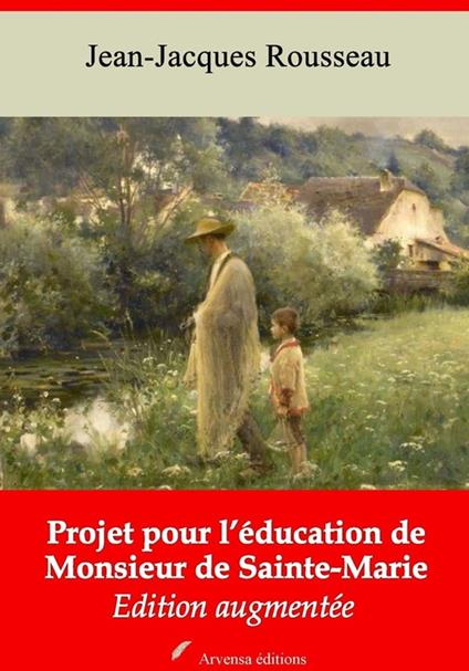 Projet pour l'éducation de monsieur de Sainte-Marie – suivi d'annexes