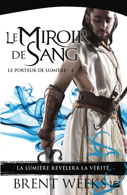 Le Porteur de lumière, T4 : Le Miroir de sang