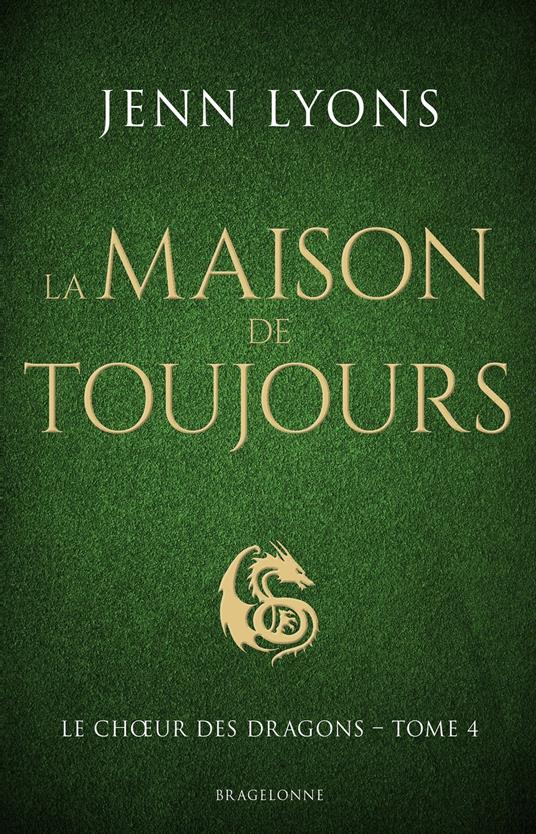 Le Choeur des dragons, T4 : La Maison de Toujours