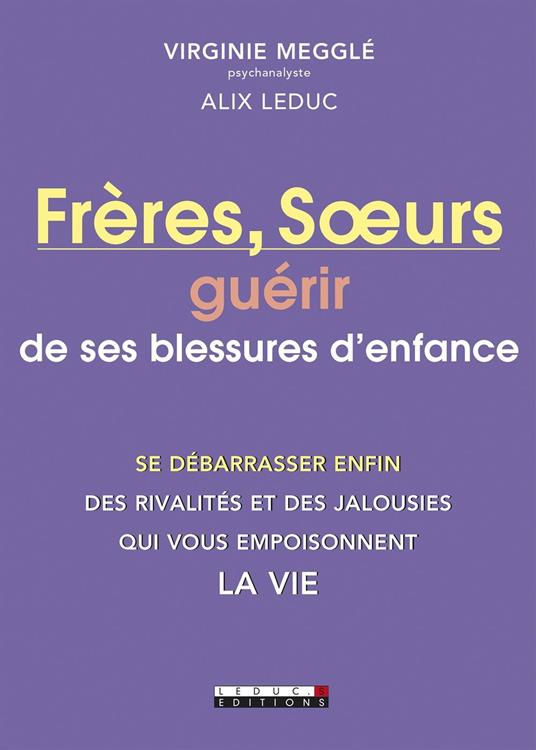 Frères, Sœurs : guérir de ses blessures d'enfance