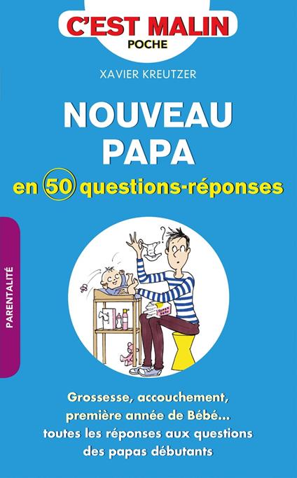 Nouveau papa en 50 questions-réponses, c'est malin