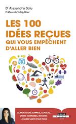 Les 100 idées reçues qui vous empêchent d'aller bien