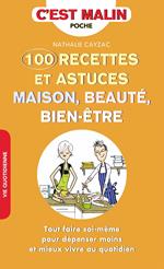 100 recettes et astuces maison, beauté, bien-être, c'est malin