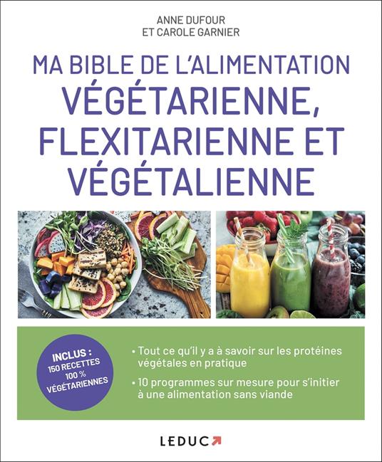 Ma Bible de l'alimentation végétarienne, flexitarienne et végétalienne