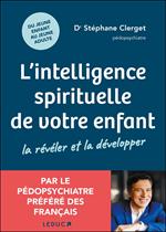 L’intelligence spirituelle de votre enfant : la révéler et la développer