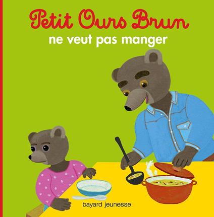 Petit Ours Brun ne veut pas manger - Marie Aubinais,Danièle Bour - ebook