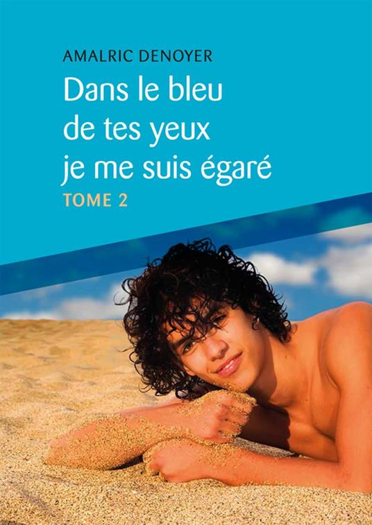 Dans le bleu de tes yeux je me suis égaré, Tome 2