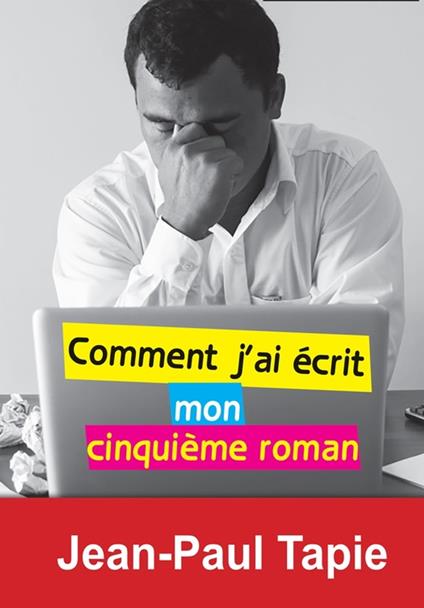 Comment j'ai écrit mon cinquième roman