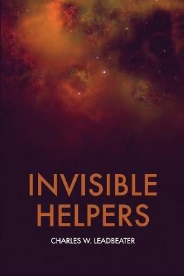 Invisible Helpers - Charles W Leadbeater - cover