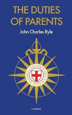 The Duties of Parents - John Charles Ryle - cover