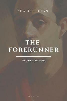 The Forerunner, His Parables and Poems: Easy to Read Layout - Khalil Gibran - cover