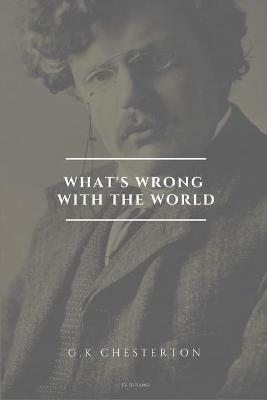 What's wrong with the world: Easy to Read Layout - G K Chesterton - cover