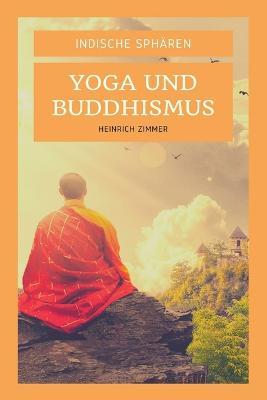 Indische Spharen: Yoga und Buddhismus (grossdruck) - Heinrich Zimmer - cover