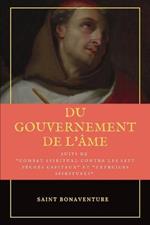 Du Gouvernement de l'Âme: Suivi du Combat Spirituel contre les sept péchés capitaux et Exercices Spirituels