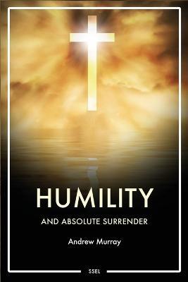 Humility and Absolute surrender: Easy to Read Layout - Andrew Murray - cover