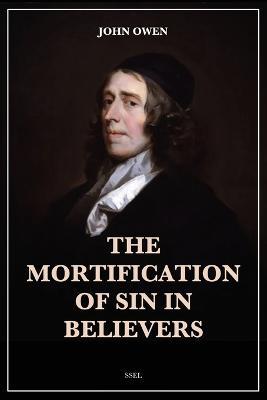 The Mortification of Sin in Believers: Easy to Read Layout - John Owen - cover