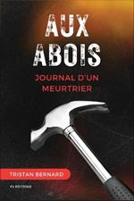 Aux Abois: Journal d'un meurtrier (Nouvelle édition en larges caractères)