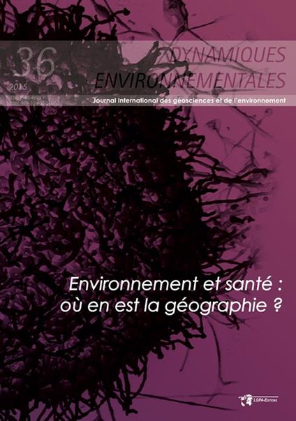 Environnement et santé : où en est la géographie ? Dynamiques Environnementales 36