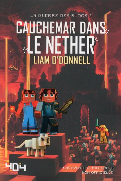 Cauchemar dans le Nether - Minecraft (La guerre des blocs) - Cauchemar dans le Nether - Tome 2 - Liam O'Donnell,Nazim Lebdai - ebook