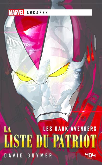 Marvel Arcanes - Les Dark Avengers : La Liste du Patriot - Roman super-héros - Officiel - Dès 14 ans et adulte - David Guymer,Alice Gallori - ebook