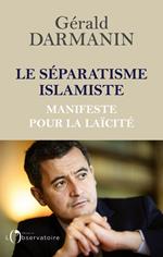 Le séparatisme islamiste. Manifeste pour la laïcité