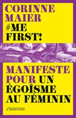 Me First ! Manifeste pour un égoïsme au féminin