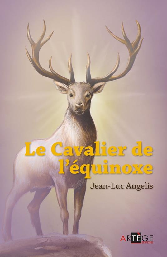 Le cavalier de l'équinoxe - Jean-Luc Angelis - ebook