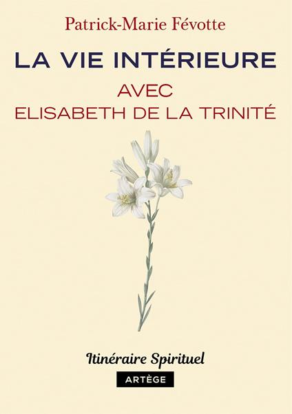 La vie intérieure avec Elisabeth de la Trinité