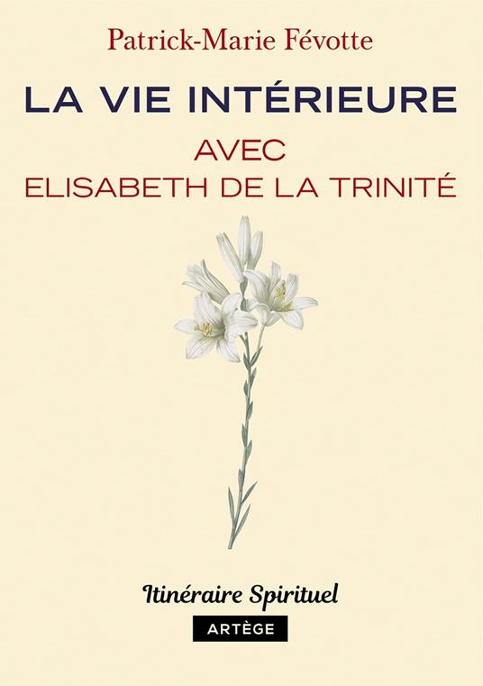 La vie intérieure avec Elisabeth de la Trinité