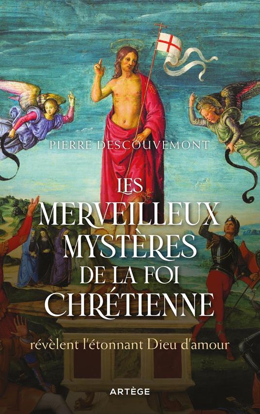 Les merveilleux mystères de la foi chrétienne