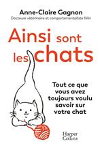 Ainsi sont les chats. Tout ce que vous avez toujours voulu savoir sur votre chat