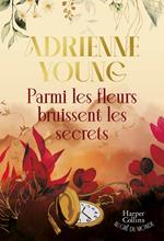 Parmi les fleurs bruissent les secrets